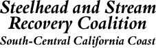 Steelhead and Stream Recovery Coalition South-Central California Coast